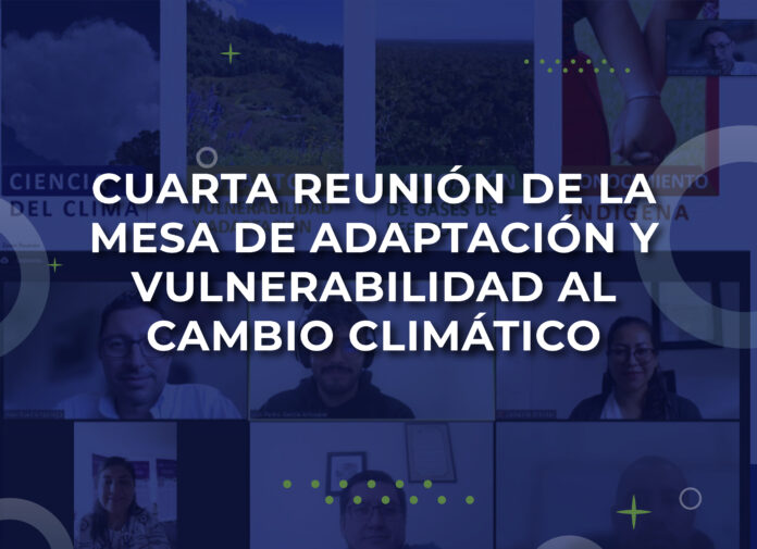 Cuarta Reunión de la Mesa de Adaptación y Vulnerabilidad al Cambio Climático